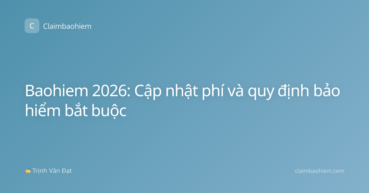 Baohiem 2026: Cập nhật phí và quy định bảo hiểm bắt buộc