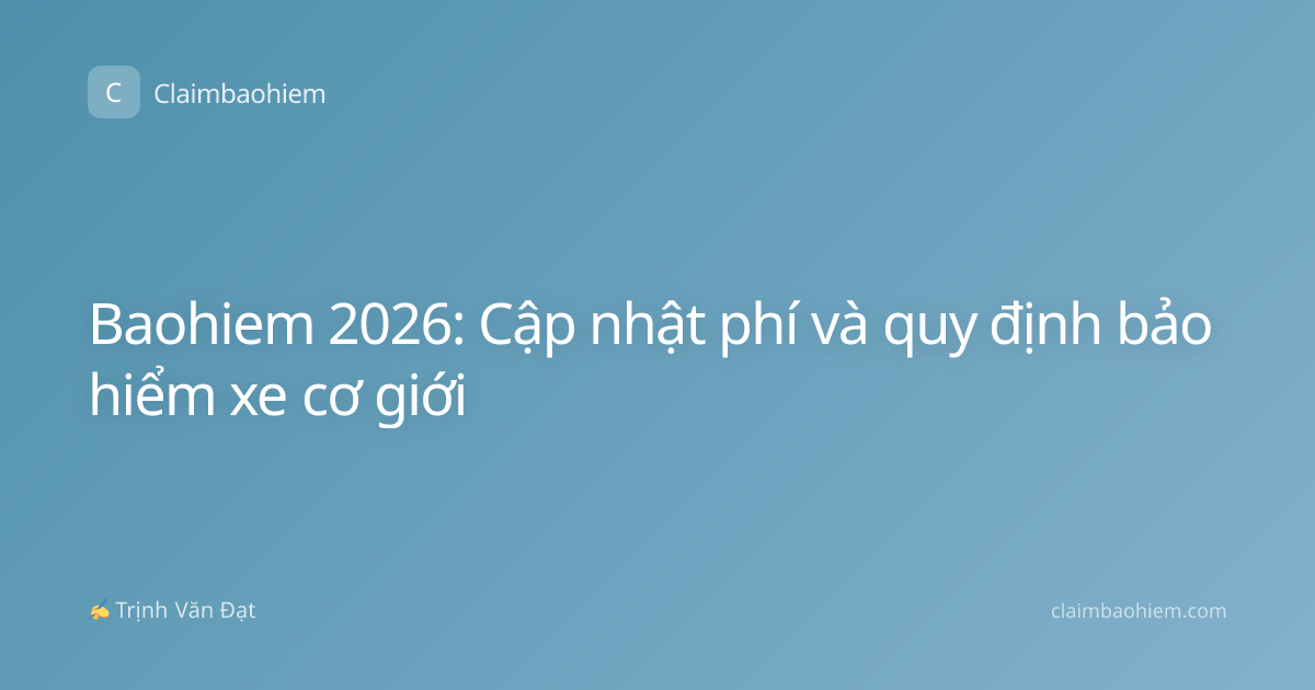 Baohiem 2026: Cập nhật phí và quy định bảo hiểm xe cơ giới