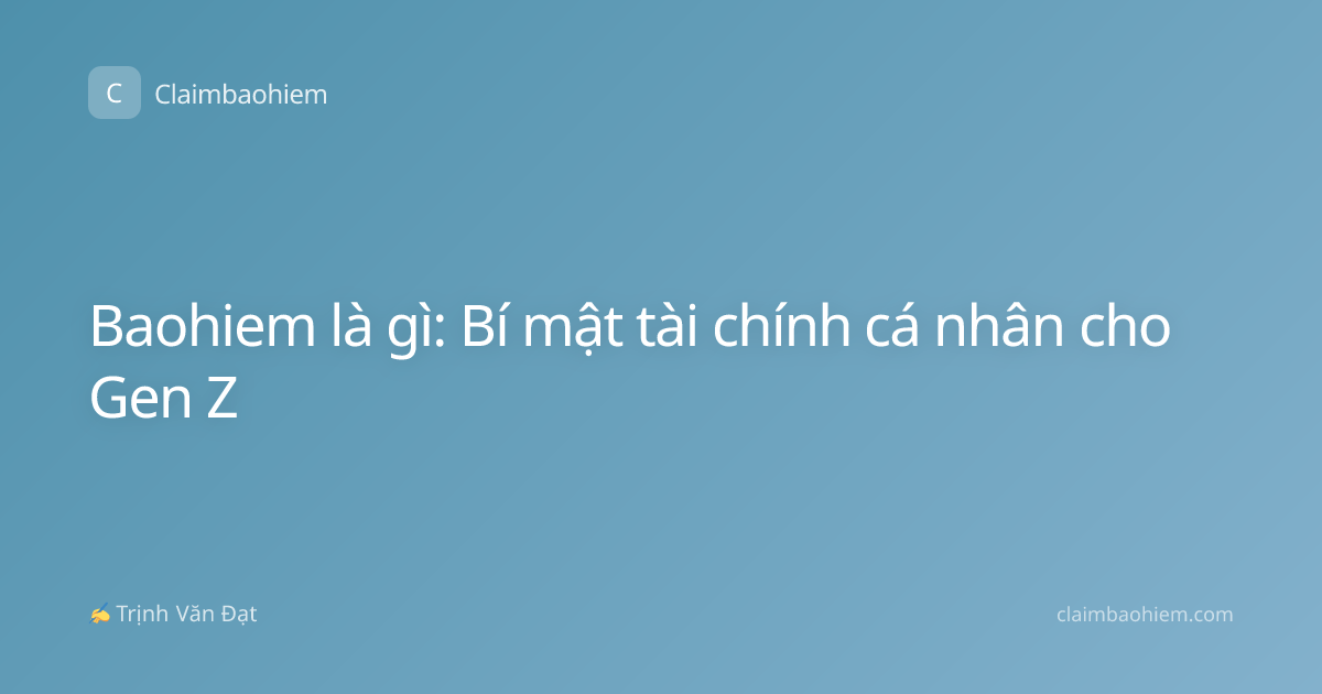 Baohiem là gì: Bí mật tài chính cá nhân cho Gen Z